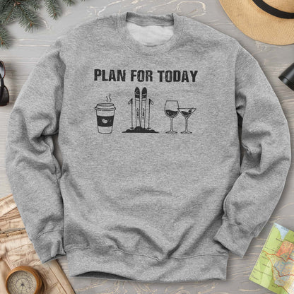 Plan For Today Sweatshirt