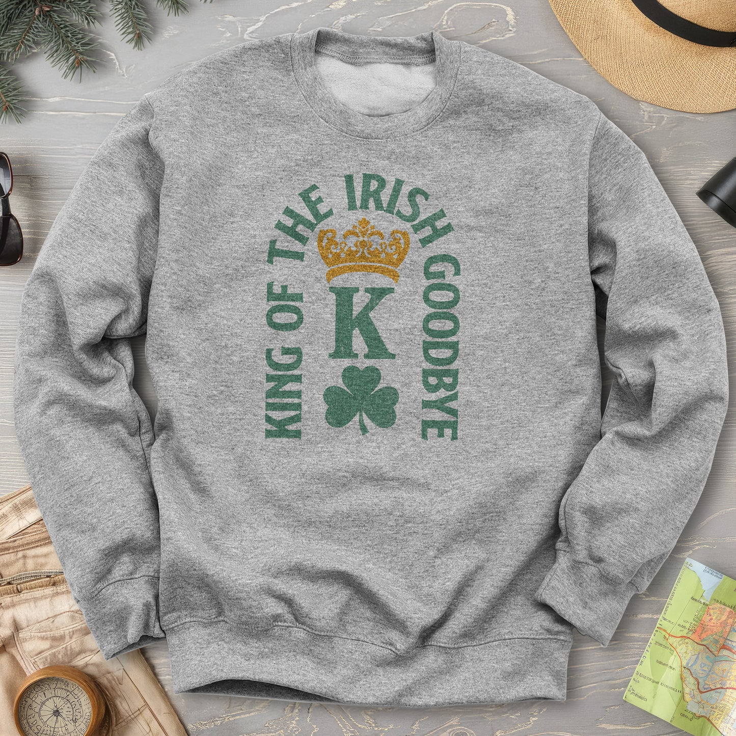 Irish Goodbye King Sweatshirt