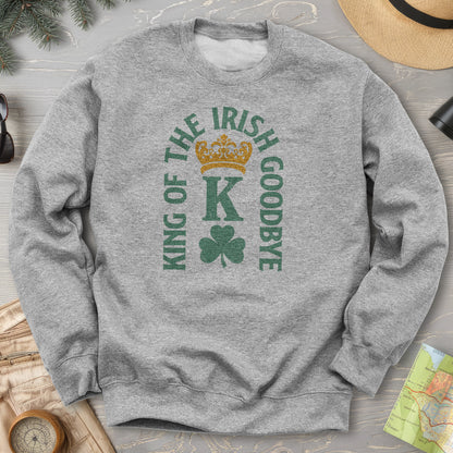 Irish Goodbye King Sweatshirt