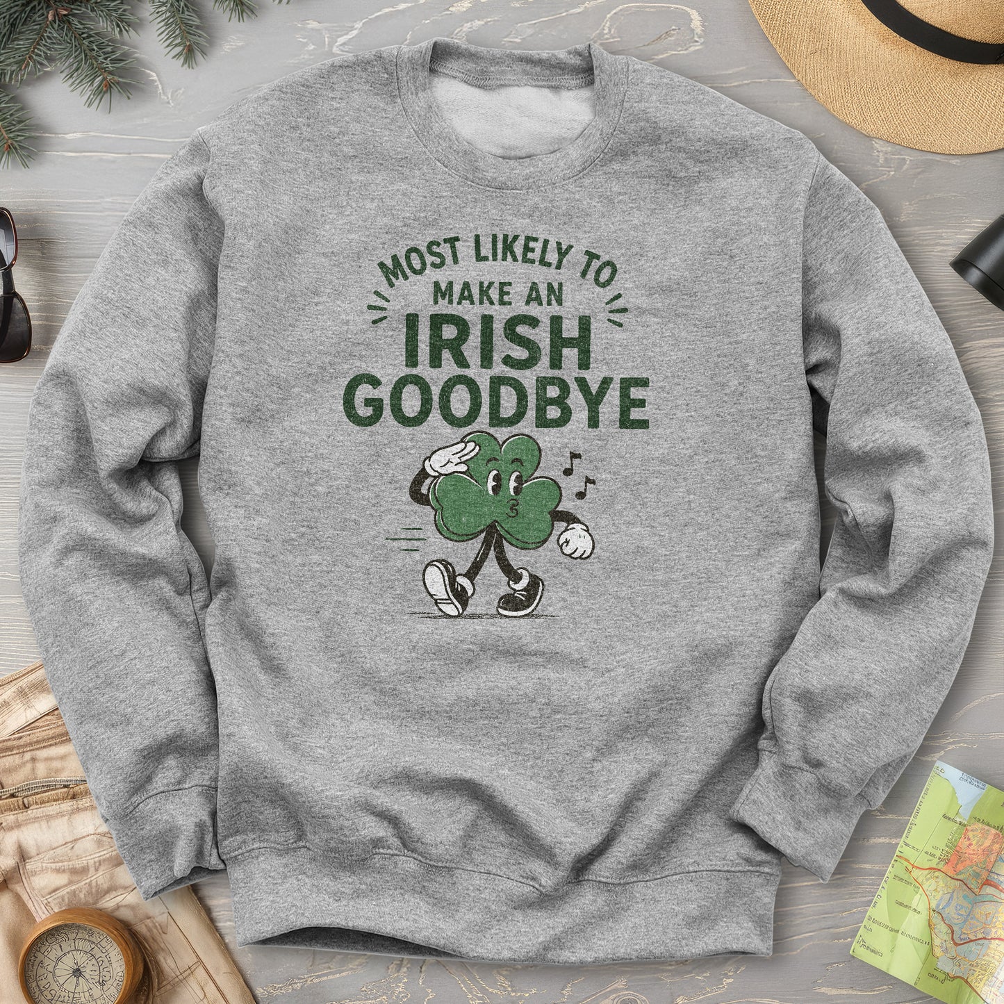 Most Likely Irish Goodbye Sweatshirt