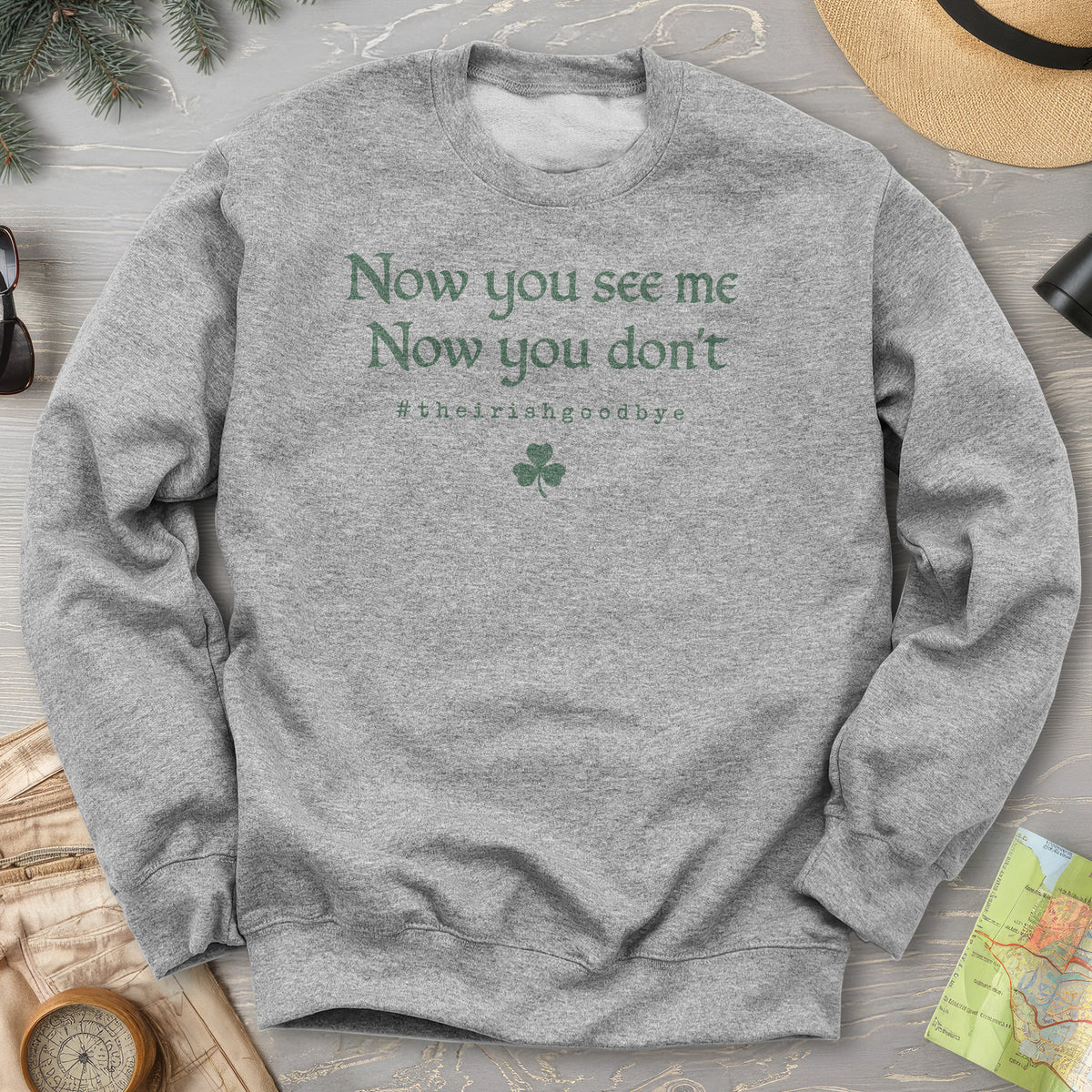 Irish Goodbye See Me Sweatshirt