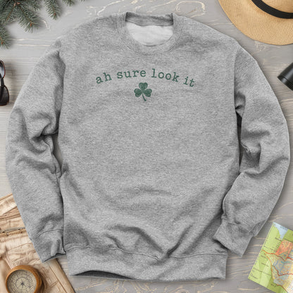 Ah Sure Look It Sweatshirt