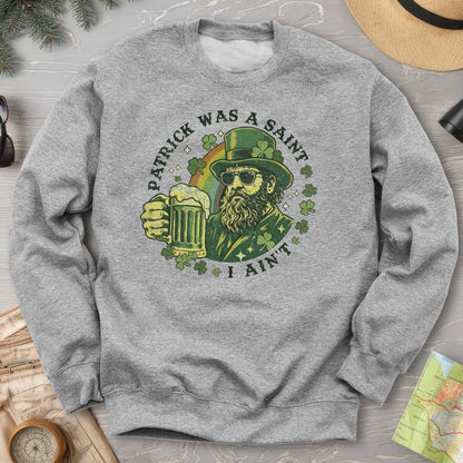 Patrick Was A Saint Sweatshirt