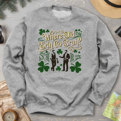 Erin Go Bruh Sweatshirt