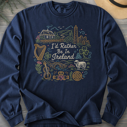 I'd Rather Be In Ireland Long Sleeve Shirt