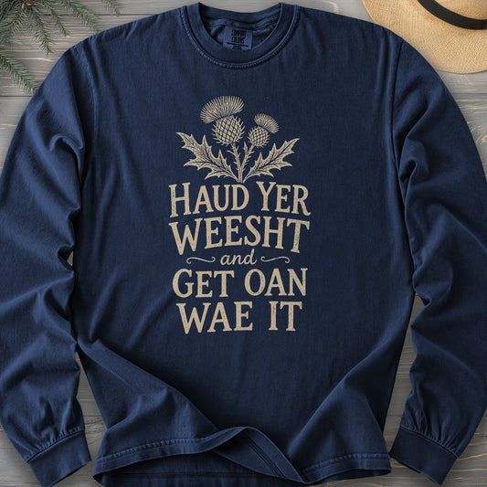Haud Yer Weesht Long Sleeve Shirt