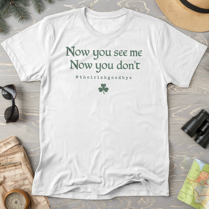 Irish Goodbye See Me T-Shirt