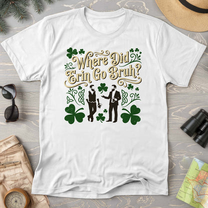 Erin Go Bruh T-Shirt