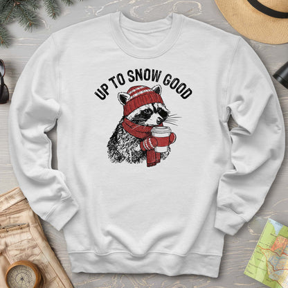 Up To Snow Good Sweatshirt
