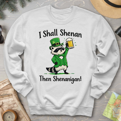 I Shall Shenan Irish Sweatshirt