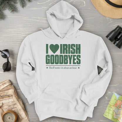 I Love Irish Goodbyes Hoodie