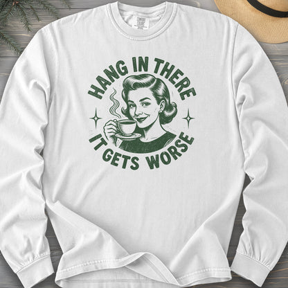 It Gets Worse Comfort Colors 6014 Long Sleeve